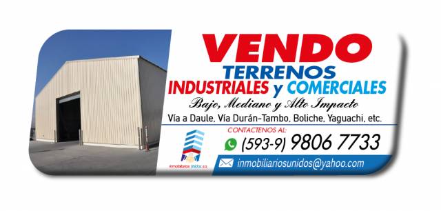 VENDO TERRENOS INDUSTRIALES Y COMERCIALES VIA A DURAN TAMBO,BOLICHE, YAGUACHI