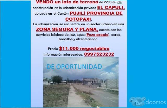 VENDO un lote de terreno de 220mts. de construcción en la urbanización privada EL CAPULI, ubicada en  el Cantón PUJILÍ PROVINCIA DE COTOPAXI. La urbanización se encuentra en un sector urbano en una ZO